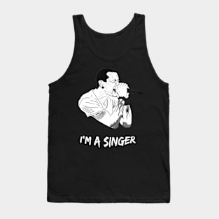 I'm a singer Tank Top